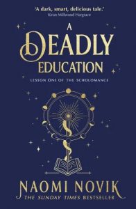 The cover of A Deadly Education by Naomi Novik, a dark blue background with an illustration of a magical device.